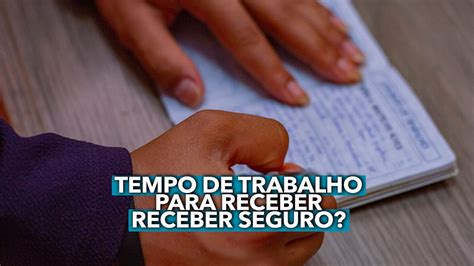 Quantos Meses Preciso Trabalhar Para Receber Seguro Desemprego E