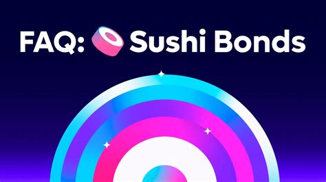 FAQ: Sushi Bonds | Sushi Academy