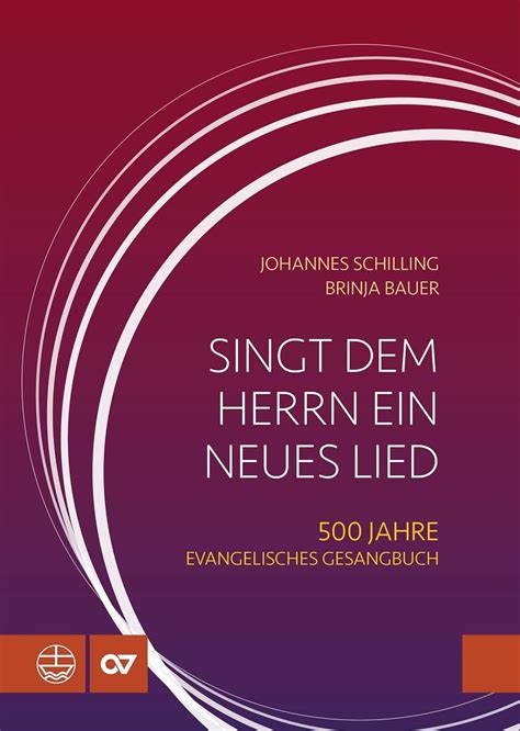 Singt Dem Herrn Ein Neues Lied 500 Jahre Evangelisches Gesangbuch