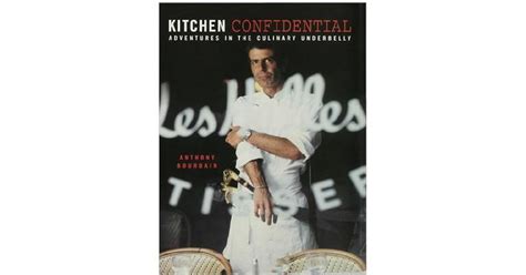 Kitchen Confidential: Adventures in the Culinary Underbelly by Anthony ...