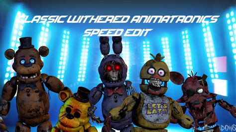 Fnaf Speed Edit Making Classic Withered Animatronics Youtube