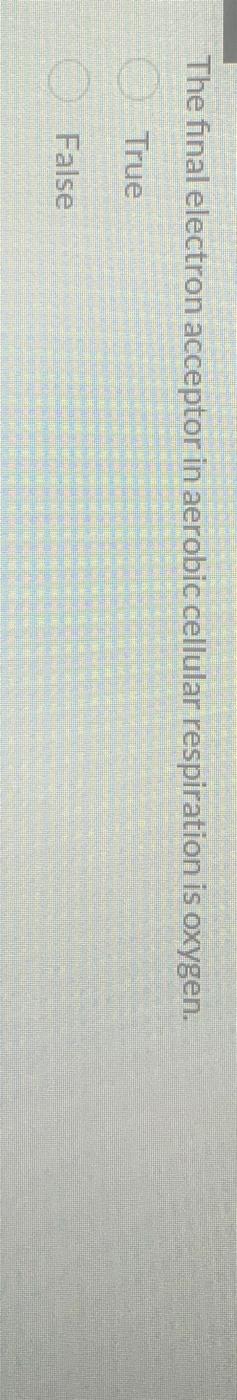 Solved The Final Electron Acceptor In Aerobic Cellular Chegg