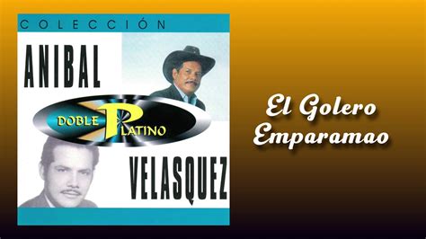 El Golero Emparamao Aníbal Velasquez Vallenato YouTube