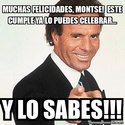 Meme Julio Iglesias Muchas Felicidades Montse Este Cumple Ya Lo