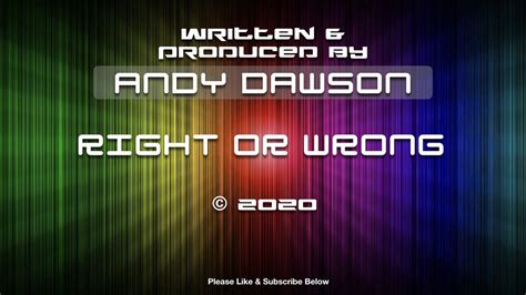 Andy Dawson Right Or Wrong Original Songs And Lyrics Youtube