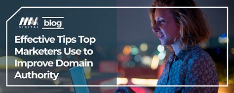 Effective Tips Top Marketers Use To Improve Domain Authority