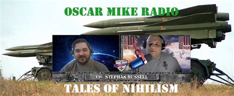 336 Stephen Russell Tales Of Nihilism Oscar Mike Radio