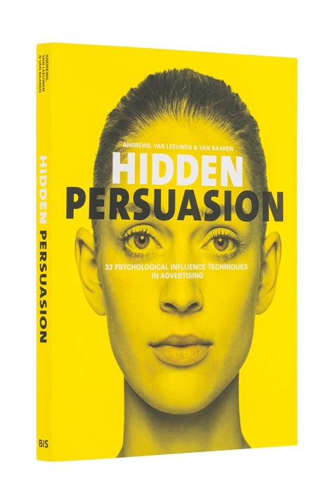 Hidden Persuasion 33 Psychological Influences Techniques In