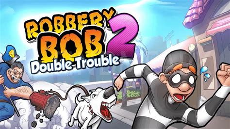 Game name: Robbery Bob 2 version 1.9.9 Requirements: Android 4.4+ Size ...