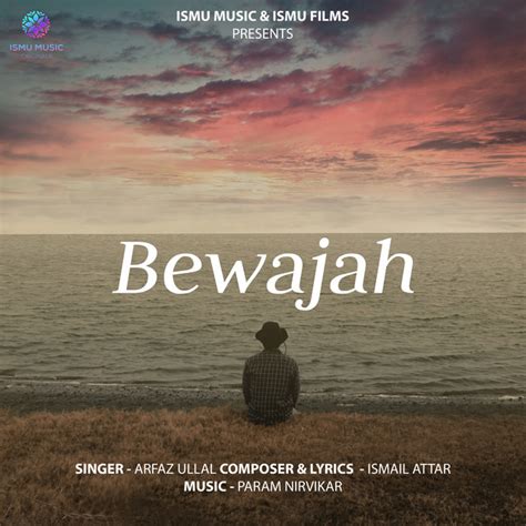 Bewajah Song And Lyrics By Arfaz Ullal Param Nirvikar Ismail Attar