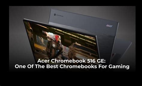 Acer Chromebook Ge One Of The Best Chromebooks