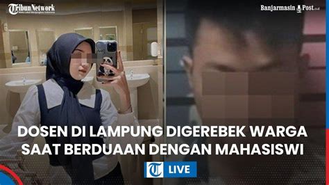 Pengakuan Mahasiswi Lampung Usai Digerebek Ngamar Bareng Dosennya Kini