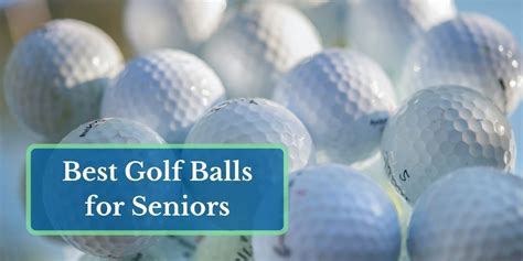 5 Best Golf Balls For Seniors: Buyer's Guide [Hit Longer]