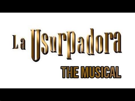 La Usurpadora The Musical Tr Iler Oficial Youtube