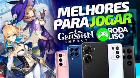 Os Melhores Celulares Para Jogar Genshin Impact Em Youtube