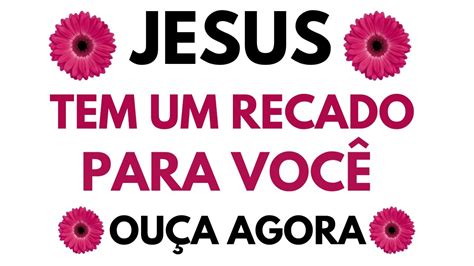 Jesus Tem Um Recado Para Voc Ou A Agora Youtube