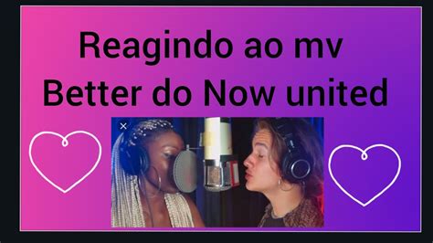 Reagindo Ao Mv Better Do Now United Youtube