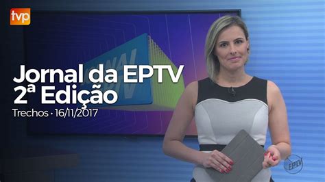 Hd Jornal Da Eptv Edi O Trechos Da Edi O Da Eptv Central