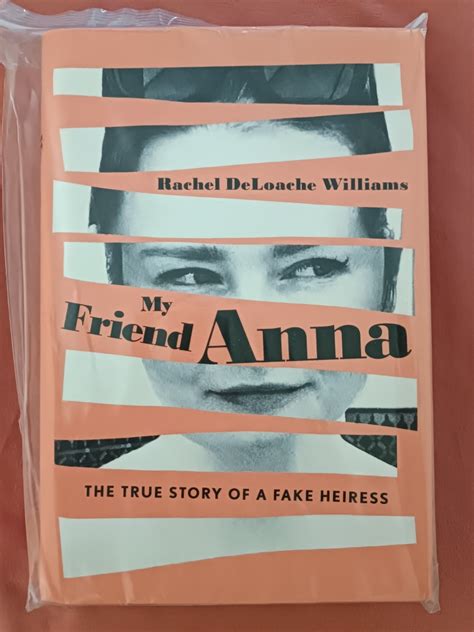 My Friend Anna The True Story Of A Fake Heiress By Rachel Deloache