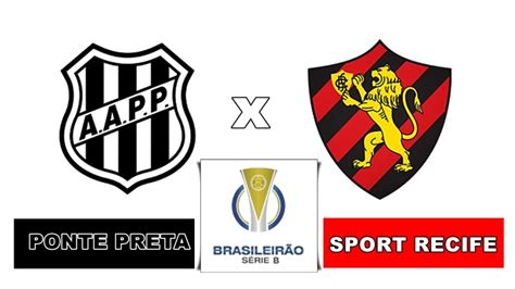 Ponte Preta X Sport Ao Vivo Assista Online E Na Tv Ao Jogo Da Série B