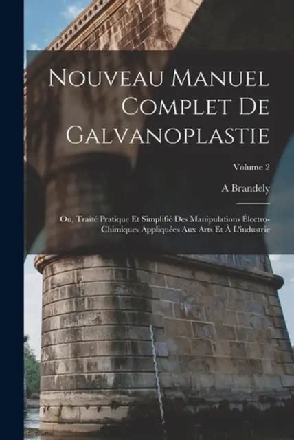 NOUVEAU MANUEL COMPLET De Galvanoplastie Ou Trait Pratique Et