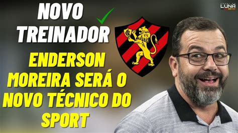 TÉCNICO ENDERSON MOREIRA SERÁ O NOVO TÉCNICO DO SPORT PARA O ANO DE