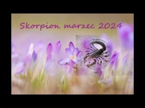 Tarotowy horoskop Skorpion marzec 2024 ogólny YouTube