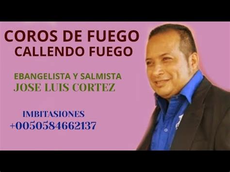 COROS DE FUEGO CALLENDO FUEGO JOSE LUIS CORTEZ YouTube