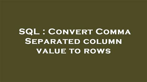 Sql Convert Comma Separated Column Value To Rows Youtube