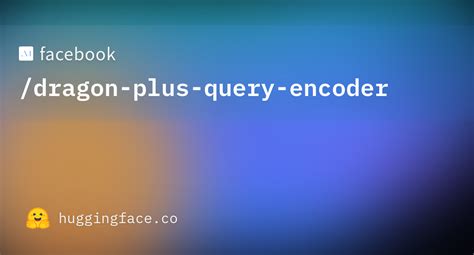 Facebook Dragon Plus Query Encoder Hugging Face