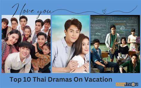 Top 10 Thai Dramas On Vacation Asiantv4u