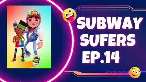 🔥 Subway Surfers Episode 14 🔥 Youtube