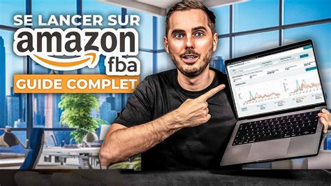 COMMENT SE LANCER SUR AMAZON FBA EN 2024 GUIDE COMPLET YouTube