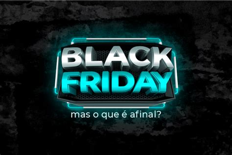 Black Friday Hist Ria E Origem