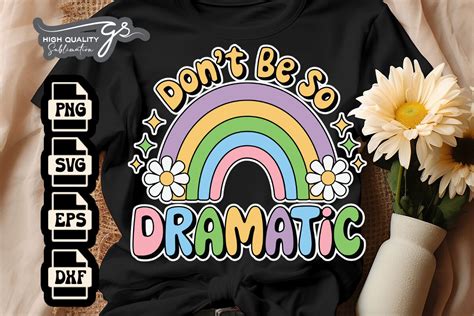 Dont Be So Dramatic Funny Svg Graphic By Glamousitasublimation