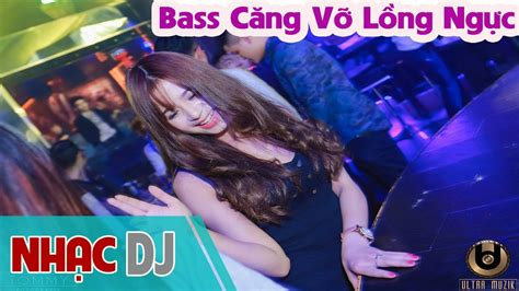 Bass Căng Vỡ Lồng Ngực 👆 Nonstop Bass Hạng Nặng Dj Remix 2017 ☪ Nhạc