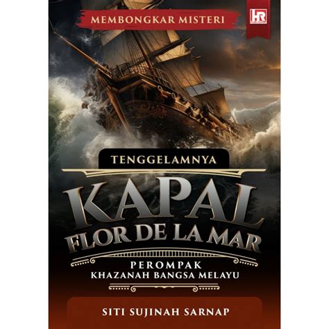 Membongkar Misteri Tenggelamnya Kapal Flor De Lamar