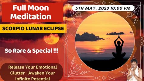 Lunar Eclipse Full Moon May 2023 Guided Meditation Unlock The Power Of