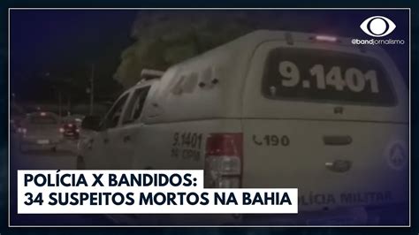 Polícia x bandidos 34 suspeitos mortos na Bahia Jornal da Band YouTube