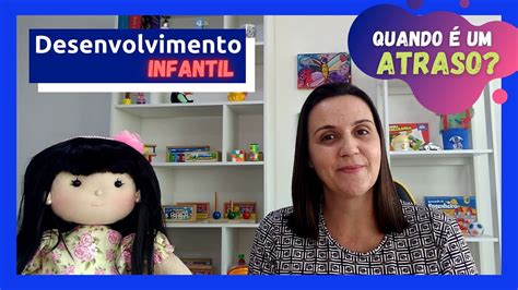 ATRASO NO DESENVOLVIMENTO INFANTIL Quais As CAUSAS E Como AGIR YouTube