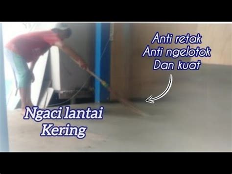 Cara Mengaci Lantai Kering Anti Retak Anti Ngelotok Dan Tahan Lama