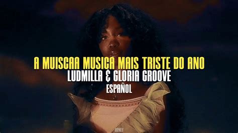 A musica mais triste do ano Ludmilla Gloria Groove Sub Español