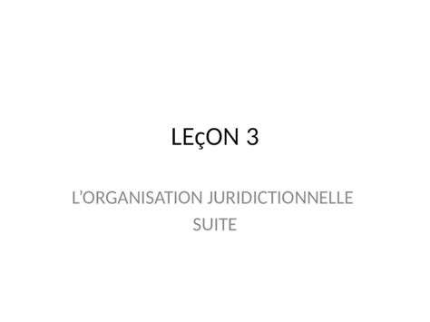 Ppt Leçon 3 Lorganisation Juridictionnelle Suite Le Personnel De La