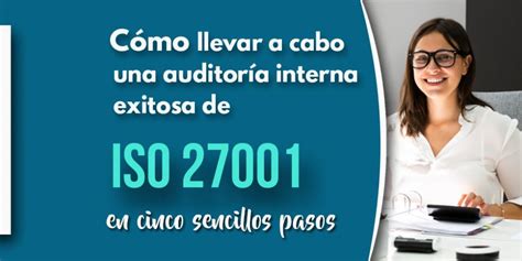 Cómo Llevar A Cabo Una Auditoría Interna Exitosa De Iso 27001 En Cinco