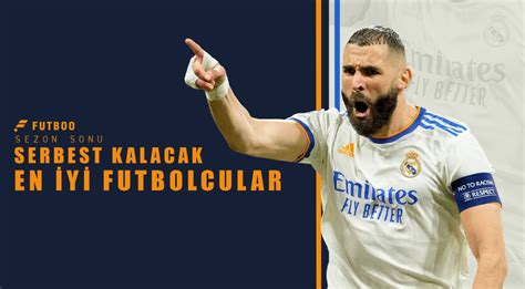 Sezon Sonu Serbest Kalacak En Iyi Futbolcular SPOR Futboo