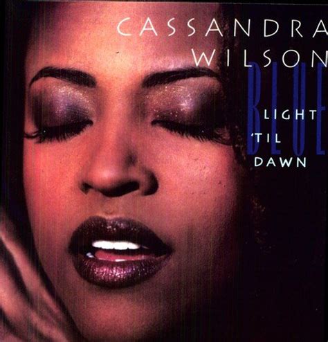 Wilson Cassandra Blue Light Til Dawn Music