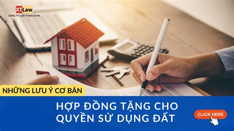 Hợp đồng tặng cho quyền sử dụng đất Những lưu ý cơ bản