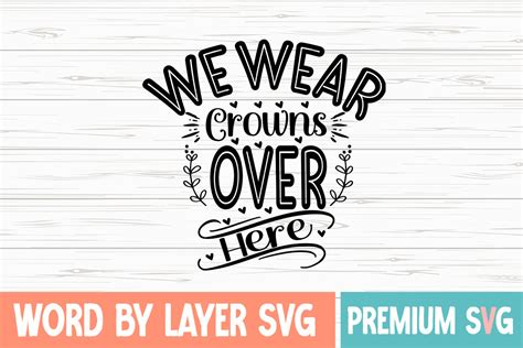 We Wear Crowns Over Here Svg Graphic By Emdgraphic Creative Fabrica