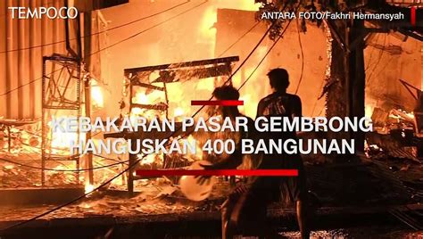 Kebakaran Pasar Gembrong Hanguskan Rumah Dan Toko Kerugian Capai