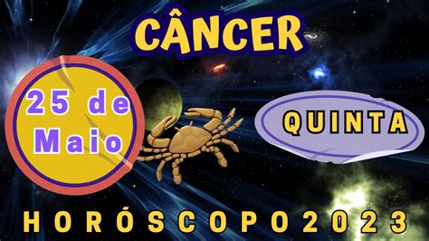 HOROSCOPO DE CANCER HOJE QUINTA FEIRA 25 05 2023 PREVISÕES ASTROLÓGICAS